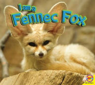 Title: I Am a Fennec Fox, Author: Jared Siemens