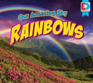 Title: Our Amazing Sky: Rainbows, Author: Katie Gillespie