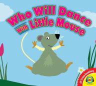 Title: Who Will Dance With Little Mouse?, Author: Anita Bijsterbosch