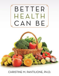 Title: Better Health Can Be, Author: Christine M. Pantilione