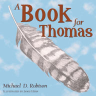 Title: A Book for Thomas, Author: Michael D. Robison