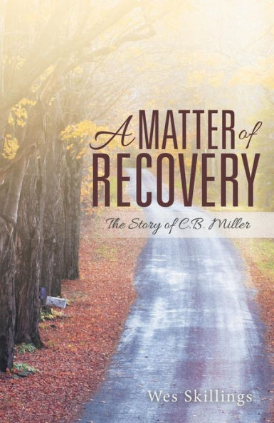 A Matter of Recovery: The Story C.B. Miller