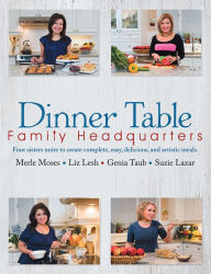 Title: Dinner Table: Family Headquarters, Author: The Epelbaum Sisters