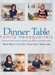 Title: Dinner Table: Family Headquarters, Author: The Epelbaum Sisters