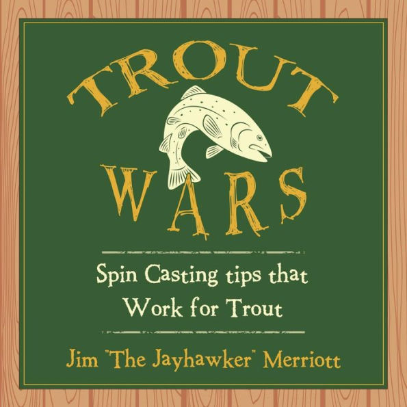 Trout Wars: Spin Casting tips that Work for