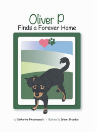 Title: Oliver P Finds a Forever Home, Author: Catherine Pinsonneault