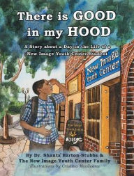 Title: There is Good in My Hood: A Story about a Day in the Life of a New Image Youth Center Student, Author: Lenahan