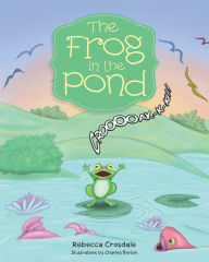 Title: The Frog in the Pond (PagePerfect NOOK Book), Author: Rebecca Crosdale