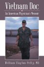 Vietnam Doc: An American Physicians Memoir