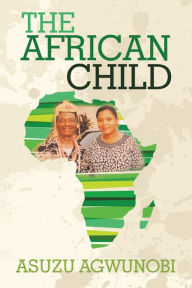 Title: The African Child, Author: Asuzu Agwunobi