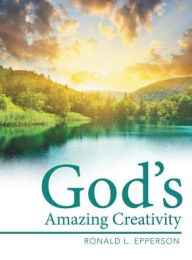 Title: God's Amazing Creativity, Author: Ronald L Epperson