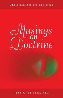 Musings on Doctrine: Christian Beliefs Revisited