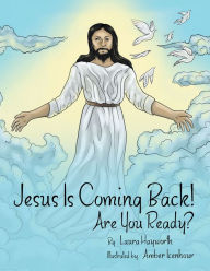 Title: Jesus Is Coming Back!: Are You Ready?, Author: Laura Hayworth