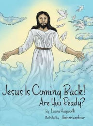 Title: Jesus Is Coming Back!: Are You Ready?, Author: Laura Hayworth