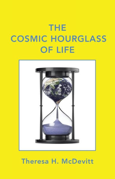 The Cosmic Hourglass of Life
