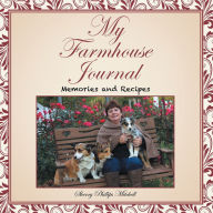 Title: My Farmhouse Journal: Memories and Recipes, Author: Sherry Phillips Mitchell