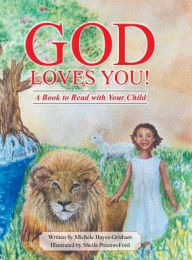 Title: God Loves You!: A Book to Read with Your Child, Author: Michele Hayes-Grisham