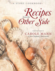 Title: Recipes from the Other Side: A Story Cookbook, Author: Carole Mann