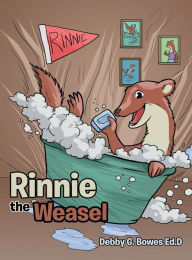 Title: Rinnie the Weasel, Author: Debby G Bowes Ed D