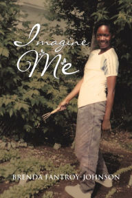 Title: Imagine Me, Author: Brenda Fantroy-Johnson