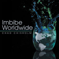 Title: Imbibe Worldwide, Author: Chad Chisholm
