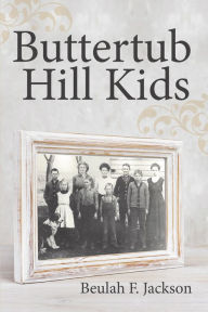 Title: Buttertub Hill Kids, Author: Beulah F. Jackson