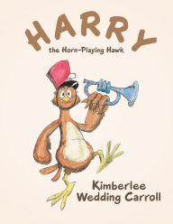 Title: Harry the Horn-Playing Hawk, Author: Kickdoe