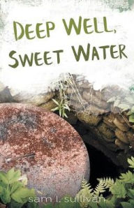 Title: Deep Well, Sweet Water, Author: Kaline