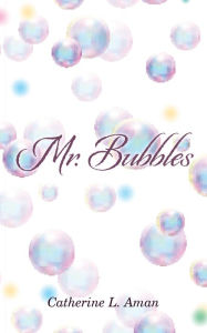 Title: Mr. Bubbles, Author: Catherine L. Aman