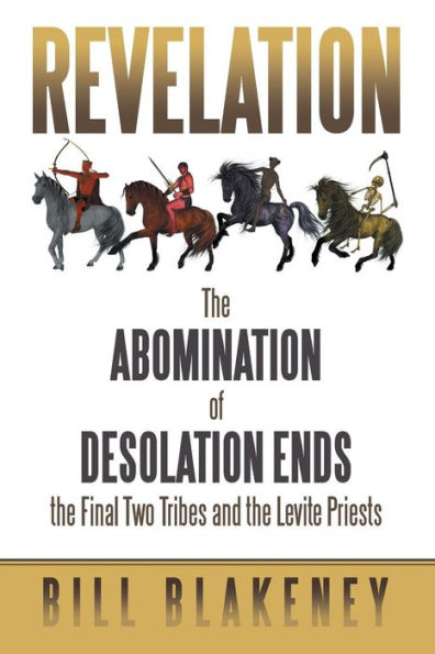 Revelation: the Abomination of Desolation Ends Final Two Tribes and Levite Priests