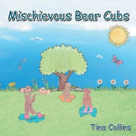 Title: Mischievous Bear Cubs, Author: Tina Collins