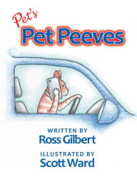Title: Pet'S Pet Peeves: Illustrated by Scott Ward, Author: Ross Gilbert