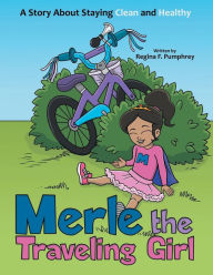 Title: Merle the Traveling Girl: A Story About Staying Clean and Healthy, Author: Regina F Pumphrey