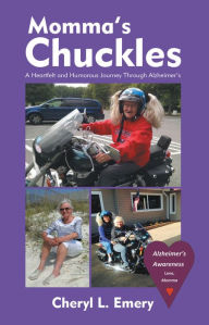 Title: Momma'S Chuckles: A Heartfelt and Humorous Journey Through Alzheimer'S, Author: Cheryl L. Emery
