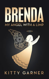 Title: Brenda: My Angel with a Limp, Author: Kitty Garner