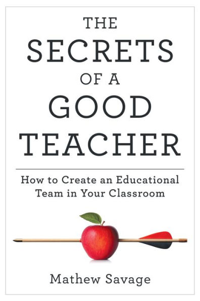 The Secrets of a Good Teacher: How to Create an Educational Team in Your Classroom