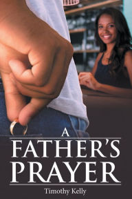 Title: A Father'S Prayer, Author: Timothy Kelly