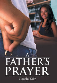 Title: A Father'S Prayer, Author: Timothy Kelly