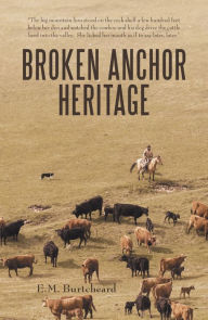 Title: Broken Anchor Heritage, Author: E.M. Burtcheard