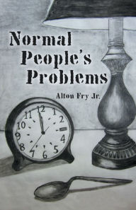 Title: Normal People's Problems, Author: Alton Fry Jr.