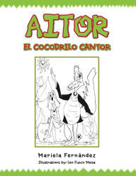 Title: Aitor El Cocodrilo Cantor, Author: Mariela Fernández