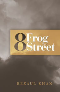 Title: 8 Frog Street, Author: Rezaul Khan