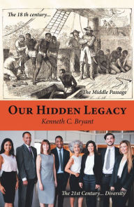 Title: Our Hidden Legacy, Author: Kenneth C. Bryant