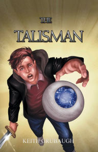 Title: The Talisman: The Talisman Trilogy: Book One, Author: Keith Grubaugh