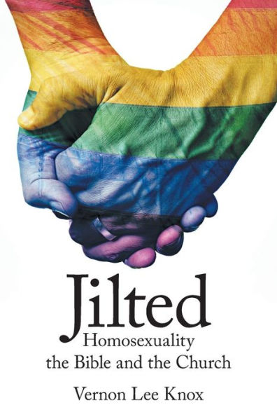 Jilted: Homosexuality the Bible and Church