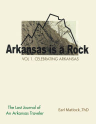 Title: Arkansas Is a Rock, Author: Earl Matlock ThD