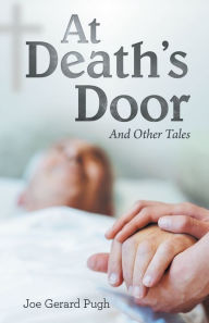 Title: At Death's Door: And Other Tales, Author: Joe Gerard Pugh