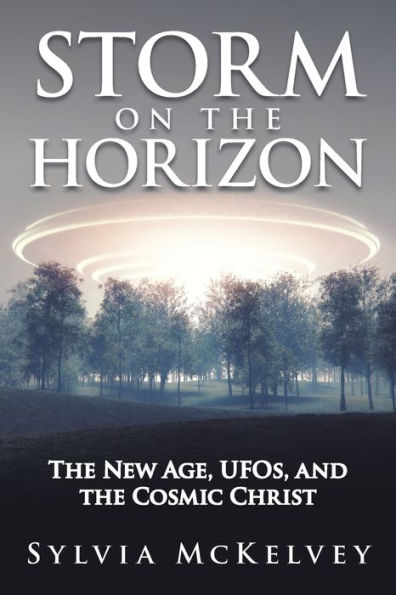 Storm on the Horizon: New Age, Ufos, and Cosmic Christ