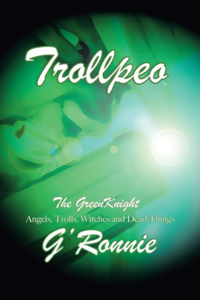 Trollpeo the Green Knight: Angels, Trolls, Witches, and Dead Things