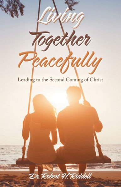 Living Together Peacefully: Leading to the Second Coming of Christ